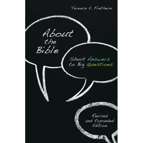 About the Bible: Short Answers to Big Questions, Revised and Expanded Edition