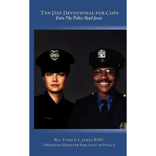 Ten Day Devotional for Cops: Even The Police Need Jesus