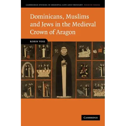 Dominicans, Muslims and Jews in the Medieval Crown of Aragon