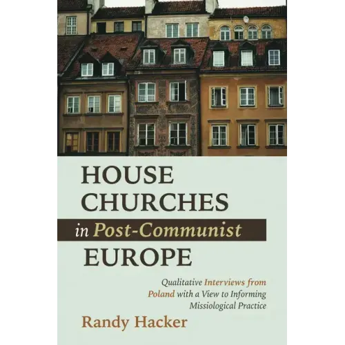 House Churches in Post-Communist Europe: Qualitative Interviews from Poland with a View to Informing Missiological Practice