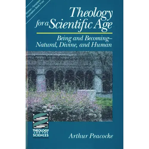 Theology for a Scientific Age: Being and Becomingnatural, Divine, and Human