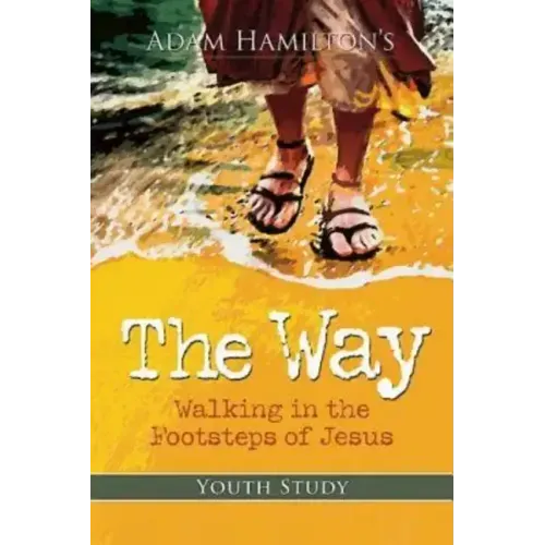 The Way: Youth Study: Walking in the Footsteps of Jesus