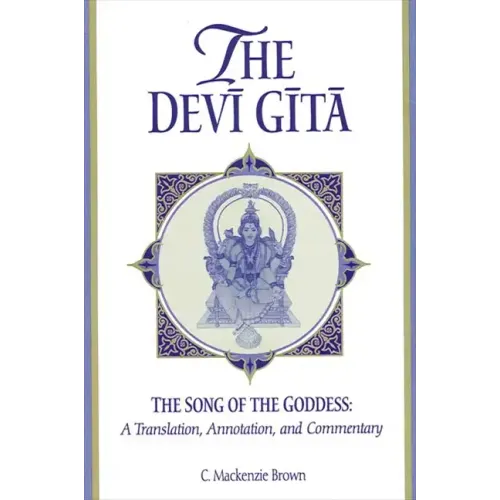 The Devī Gītā: The Song of the Goddess: A Translation, Annotation, and Commentary