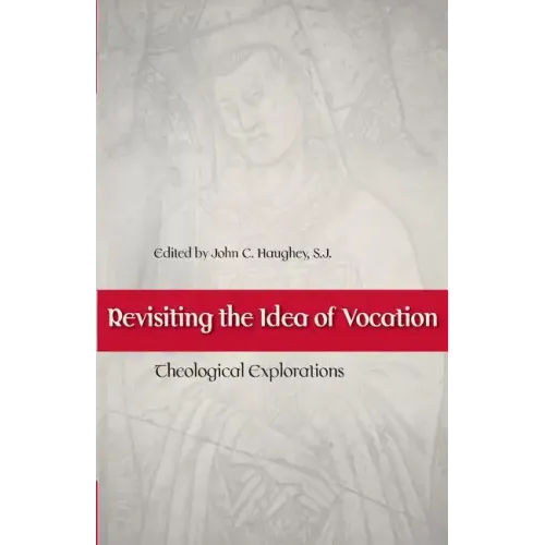 Revisiting the Idea of Vocation Theological Explorations