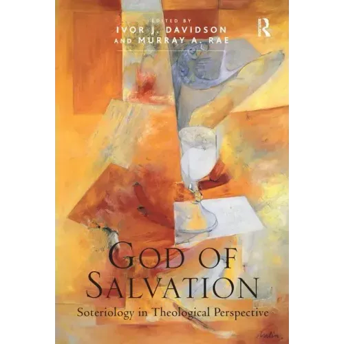 God of Salvation: Soteriology in Theological Perspective