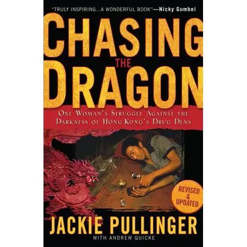 Chasing the Dragon: One Woman's Struggle Against the Darkness of Hong Kong's Drug Dens