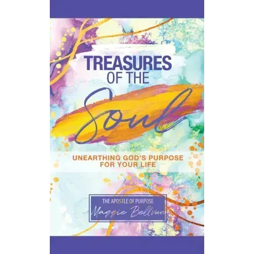 Treasures of the Soul - Unearthing God's Purpose For Your Life