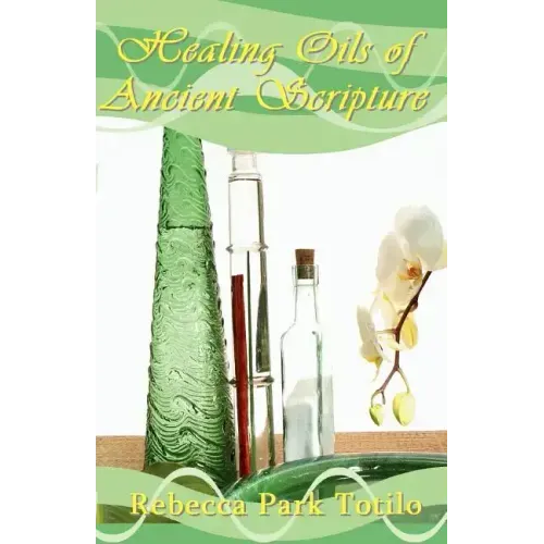 Healing Oils of Ancient Scripture