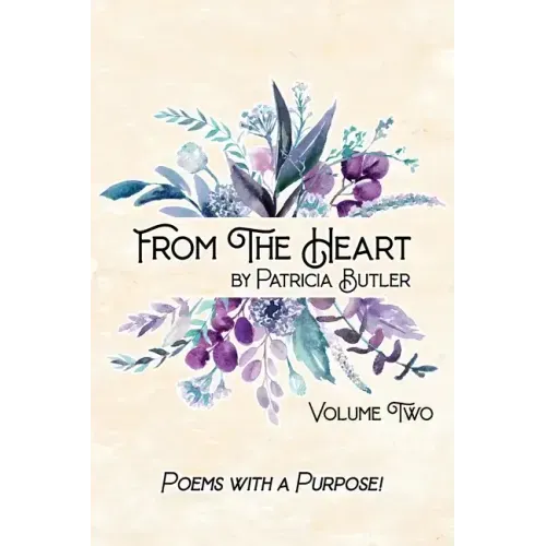 From The Heart: Poems With A Purpose - Volume 2