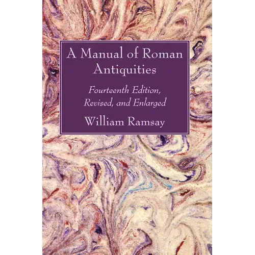 A Manual of Roman Antiquities