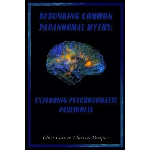 Debunking Common Paranormal Myths: Exploring Pasychosomatic Pareidolia