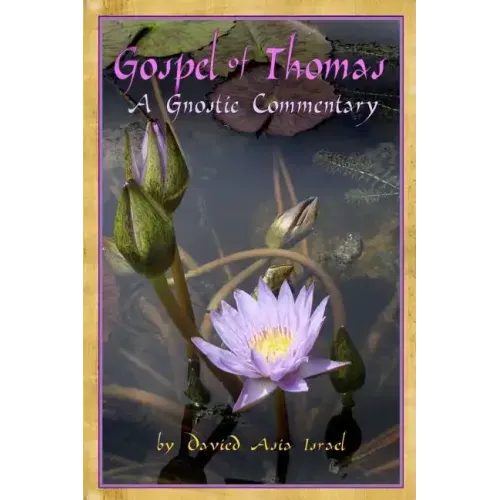 Gospel of Thomas: A Gnostic Commentary