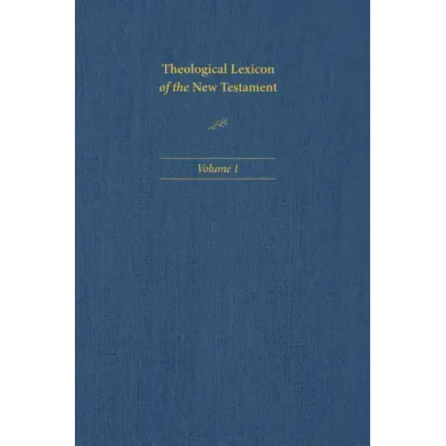 Theological Lexicon of the New Testament: Volume 1