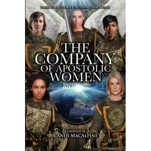 The Company of Apostolic Women: Their Stories In Their Own Words