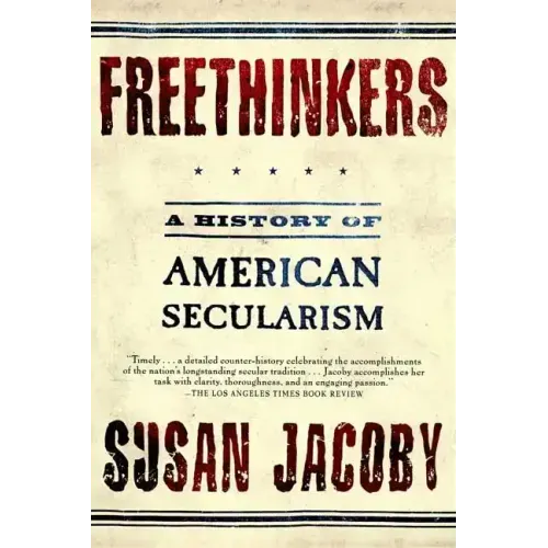 Freethinkers: A History of American Secularism
