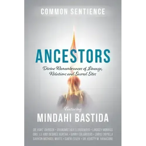 Ancestors: Divine Remembrances of Lineage, Relations and Sacred Sites