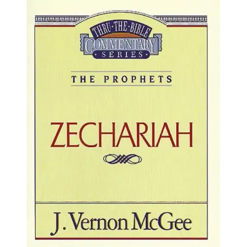 Thru the Bible Vol. 32: The Prophets (Zechariah)