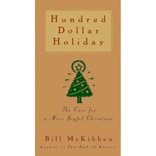 Hundred Dollar Holiday: The Case for a More Joyful Christmas