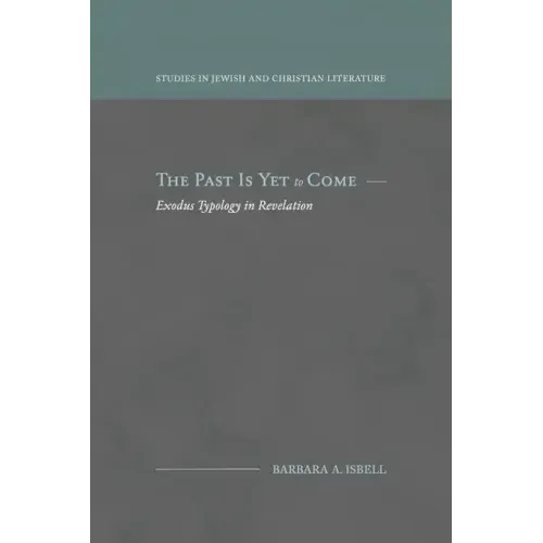The Past Is Yet to Come: Exodus Typology in Revelation