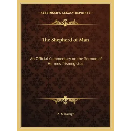 The Shepherd of Man: An Official Commentary on the Sermon of Hermes Trismegistos