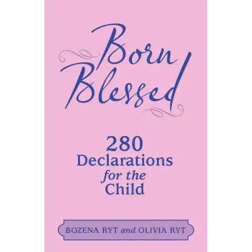 Born Blessed: 280 Declarations for the Child