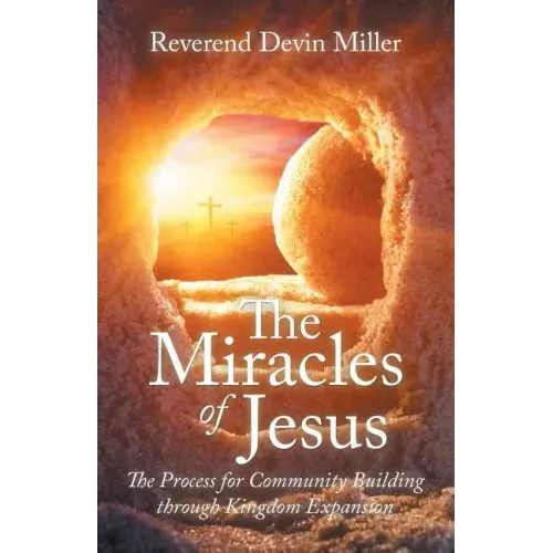 The Miracles of Jesus: The Process for Community Building Through Kingdom Expansion