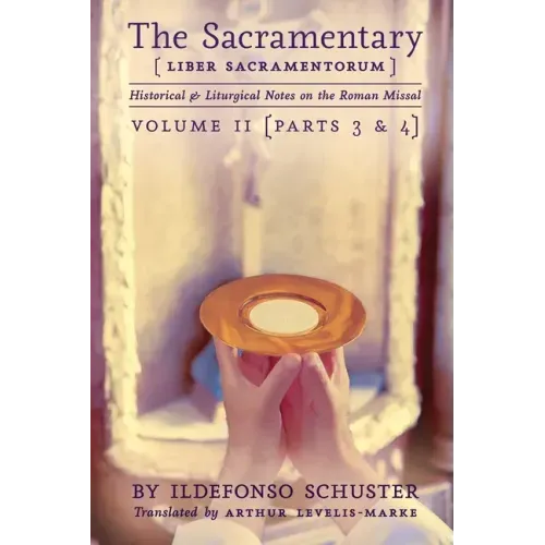 The Sacramentary (Liber Sacramentorum): Vol. 2: Historical & Liturgical Notes on the Roman Missal