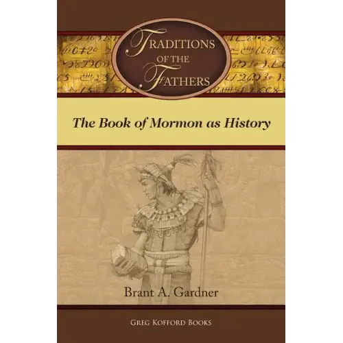 Traditions of the Fathers: The Book of Mormon as History