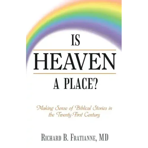 Is Heaven a Place?: Making Sense of Biblical Stories in the Twenty-First Century