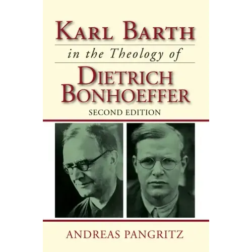 Karl Barth in the Theology of Dietrich Bonhoeffer