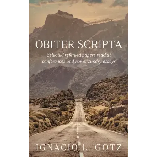 Obiter Scripta: Selected refereed papers read at conferences and newer sundry essays