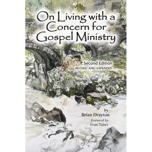 On Living with a Concern for Gospel Ministry: Second Edition, Revised and Updated