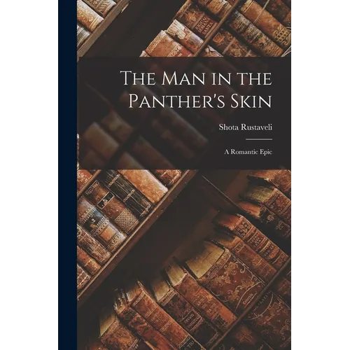 The Man in the Panther's Skin: A Romantic Epic