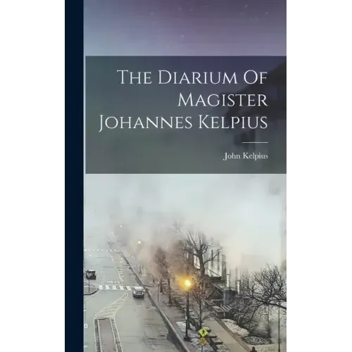 The Diarium Of Magister Johannes Kelpius