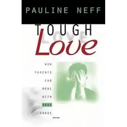 Tough Love (Revised Edition): How Parents Can Deal with Drug Abuse