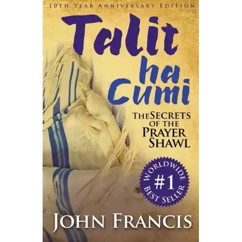 Talitha Cumi: Secrets of the Prayer Shawl - New Edition