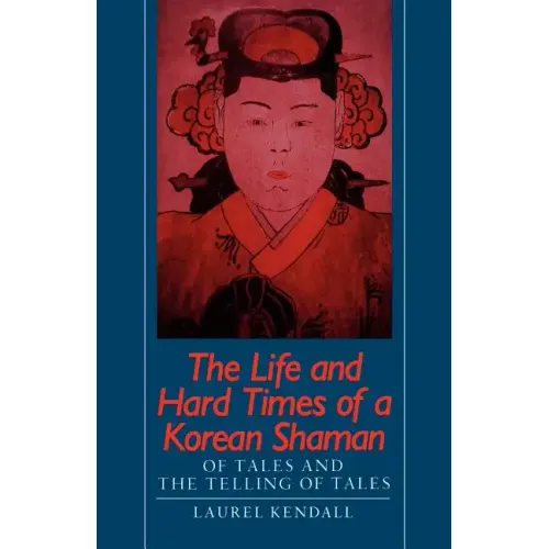 The Life and Hard Times of a Korean Shaman: Of Tales and Telling Tales