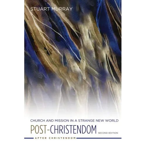 Post-Christendom: Church and Mission in a Strange New World. Second Edition