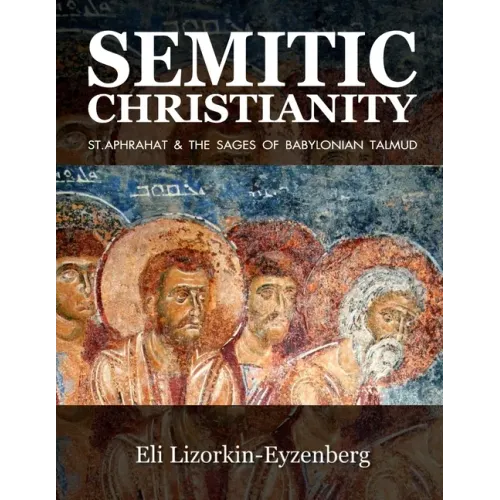 Semitic Christianity: St. Aphrahat & The Sages of Babylonian Talmud