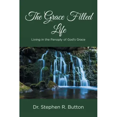 The Grace Filled Life: Living in the Panoply of God's Grace