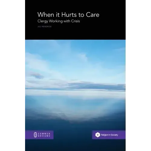 When it Hurts to Care: Clergy Working with Crisis