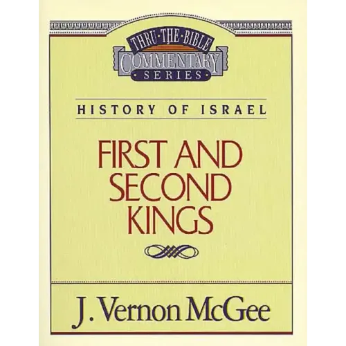 Thru the Bible Vol. 13: History of Israel (1 & 2 Kings)