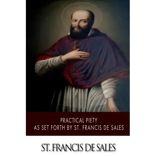 Practical Piety as Set Forth by St. Francis de Sales