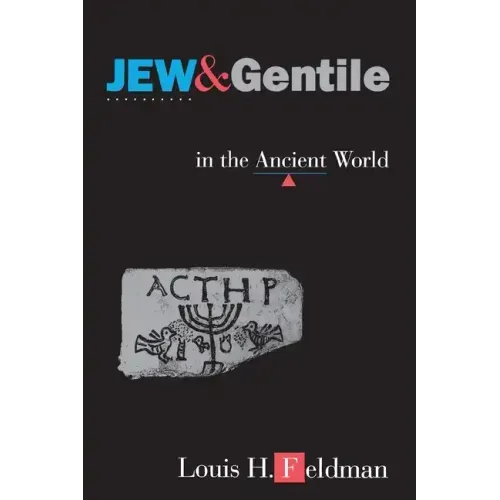 Jew and Gentile in the Ancient World: Attitudes and Interactions from Alexander to Justinian