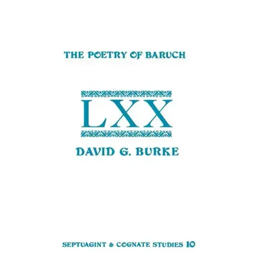 The Poetry of Baruch: A Reconstruction and Analysis of the Original Hebrew Text of Baruch 3:9-5:9