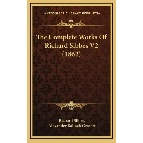 The Complete Works Of Richard Sibbes V2 (1862)