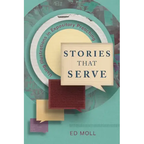 Stories That Serve: Using Illustrations in Expository Preaching