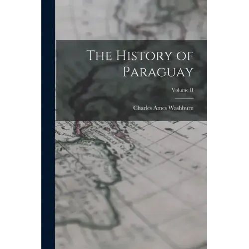 The History of Paraguay; Volume II