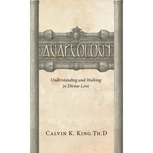 Agapeology: Understanding and Walking in Divine Love