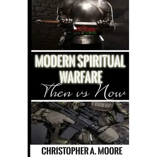 Modern Spiritual Warfare: Then vs. Now